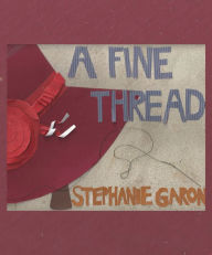 Title: A Fine Thread, Author: Stephanie Garon