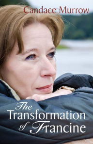 Title: The Transformation of Francine, Author: Candace Murrow