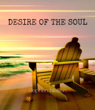 Title: Desire of the Soul, Author: Stephen Nielsen