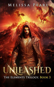 Title: Unleashed (The Elements Trilogy, #3), Author: Melissa Pearl