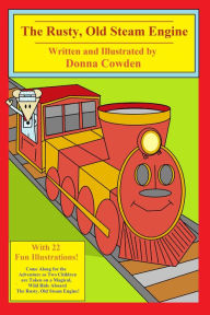 Title: The Rusty, Old Steam Engine, Author: Donna Cowden