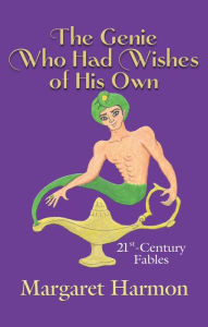 Title: The Genie Who Had Wishes of His Own, Author: Margaret Harmon