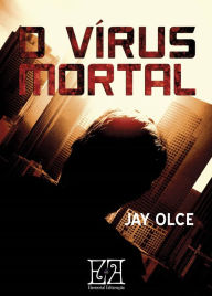 Title: O Vírus Mortal, Author: Jay Olce