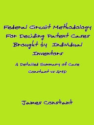 Title: Federal Circuit Methodology For Deciding Patent Cases Brought by Individual Inventors, Author: James Constant