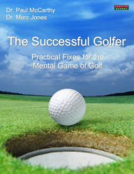 Title: The Successful Golfer: Practical Fixes for the Mental Game of Golf, Author: Paul McCarthy