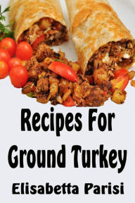 Title: Recipes for Ground Turkey, Author: Elisabetta Parisi