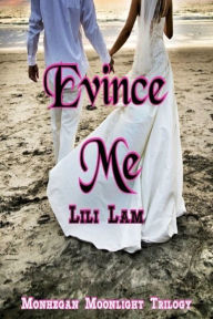 Title: Evince Me, Author: Lili Lam