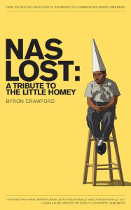 Title: NaS Lost: A Tribute to the Little Homey, Author: Byron Crawford
