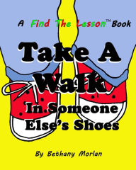 Title: Take A Walk In Someone Else's Shoes, Author: Bethany Morlan