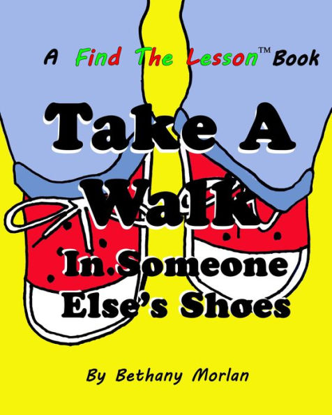 Take A Walk In Someone Else's Shoes (Find The Lesson, #1)