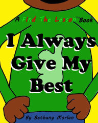 Title: I Always Give My Best (Find The Lesson, #2), Author: Bethany Morlan