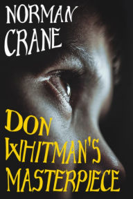 Title: Don Whitman's Masterpiece, Author: Norman Crane