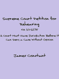 Title: Supreme Court Petition For Rehearing No 10-1275, Author: James Constant