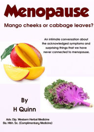 Title: Menopause: Mango Cheeks Or Cabbage Leaves?, Author: Helen Quinn