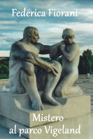 Title: Mistero al parco Vigeland, Author: Federica Fiorani