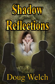 Title: Shadow Reflections, Author: Doug Welch