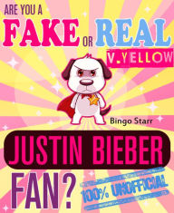 Title: Are You a Fake or Real Justin Bieber Fan? Version Yellow: The 100% Unofficial Quiz and Facts Trivia Travel Set Game, Author: Bingo Starr