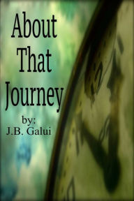 Title: About That Journey, Author: J.B. Galui