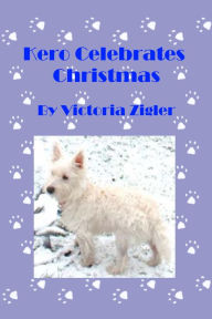 Title: Kero Celebrates Christmas, Author: Victoria Zigler