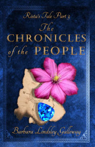 Title: Rista's Tale Part 3: The Chronicles of the People, Author: Barbara Lindsley Galloway