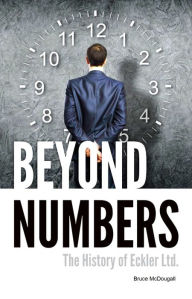 Title: Beyond Numbers: The History of Eckler Ltd., Author: Bruce McDougall