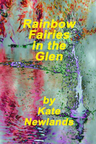 Title: Rainbow Fairies in the Glen, Author: Kate Newlands
