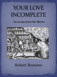 Title: Your Love Incomplete, Author: Robert Bonomo