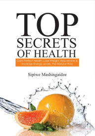 Title: Top Secrets of Health, Author: Sipiwe Mashingaidze