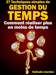 Title: 27 Techniques simples de gestion du temps [Comment réaliser plus en moins de temps], Author: Nathalie Lherbier