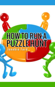 Title: How To Run a Puzzle Hunt, Author: Jonobie Ford