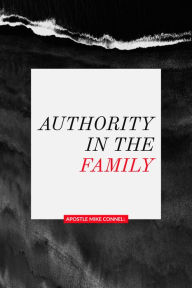Title: Authority In The Family, Author: Mike Connell