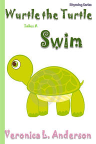 Title: Wurtle the Turtle Takes A Swim, Author: Veronica Anderson