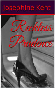 Title: Reckless Prudence, Author: Josephine Kent