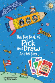 Title: The Big Book of Pick and Draw Activities: Setting kids' imagination free to explore new heights of learning - Educator's Special Edition, Author: Rich Davis