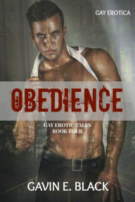 Title: Obedience: Gay Erotic Tales #4, Author: Gavin E. Black