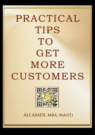 Title: Practical Tips to Get More Customers, Author: Ali Asadi