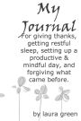 My Journal: For Giving Thanks, Getting Restful Sleep, Setting up a Productive & Mindful Day, and Forgiving What Came Before.