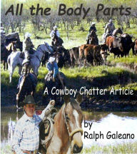 Title: Cowboy Chatter Article: All the Body Parts, Author: Ralph Galeano