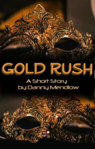 Title: Gold Rush: By Danny Mendlow, Author: Danny Mendlow
