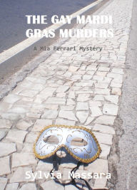 Title: The Gay Mardi Gras Murders: A Mia Ferrari Mystery #2, Author: Sylvia Massara