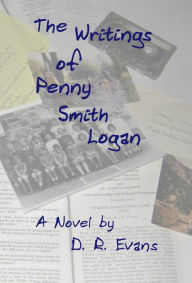 Title: The Writings of Penny Smith Logan, Author: D. R. Evans