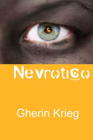 Title: Nevrotico: A Personal Chronicle of OCD, Anxiety and Neurosis, Author: Gherin Krieg