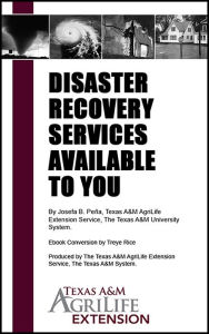 Title: Disaster Recovery Services Available to You, Author: Texas A&M AgriLife Extension Service