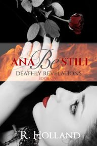 Ana Be Still: Deathly Revelations