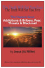 The Human Soul: Addictions & Bribery, Fear, Threats & Blackmail
