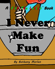 Title: I Never Make Fun (Find The Lesson, #5), Author: Bethany Morlan