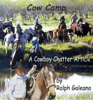 Title: Cowboy Chatter article: Cow Camp, Author: Ralph Galeano