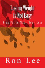 Title: Losing Weight Is Not Easy, Author: Ron Lee