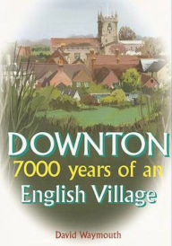 Title: Downton: 7000 years of an English village, Author: David Waymouth