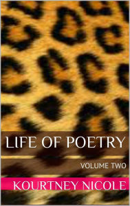 Title: Life of Poetry Volume 2, Author: Kourtney Nicole